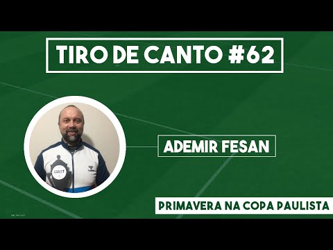 Tiro de Canto #62 | Entrevista com Ademir Fesan, técnico do Primavera