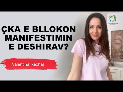 Çka e bllokon manifestimin e deshirav? - Valentina Rexhaj