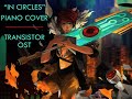 "In Circles" - Transistor OST Piano Cover 