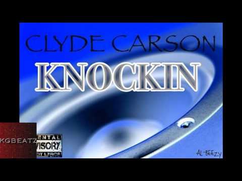 Clyde Carson - Knockin [New 2014]