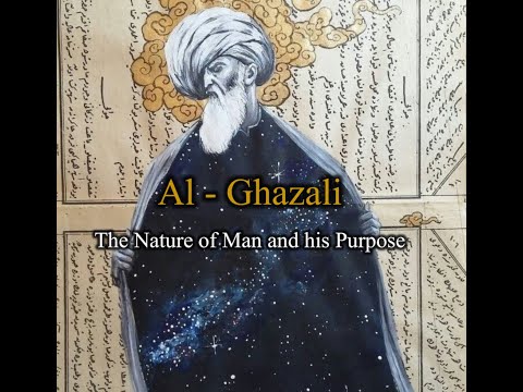 Al-Ghazali: The Nature of Man and his Purpose