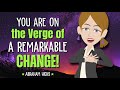 You are on the Brink of Remarkable Change! Just Listen This! ✨ Abraham Hicks 2024