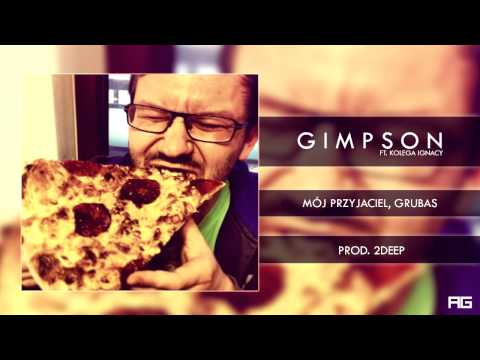 06.Gimpson - Mój Przyjaciel, Grubas ft. Kolega Ignacy (prod. 2Deep)