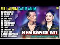 Album Catur Arum KEMBANGE ATI OJO CILIK ATI Kendang Kempul Banyuwangi Full Album Trending