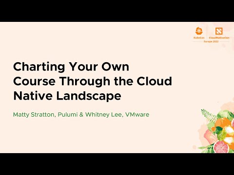 Charting Your Own Course Through the Cloud Native Landscape - Matty Stratton & Whitney Lee