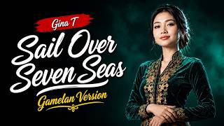 Download lagu ⛵ Gak Boleh Dilewatkan! Gina T 'Sail Over Seven Seas' Versi Gamelan Ini Suasananya Megah Banget! 🪕 mp3