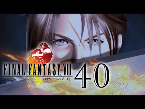 Final Fantasy VIII || 40
