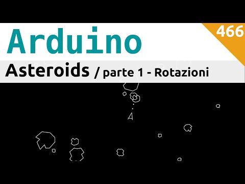 Asteroids con Arduino - Ruotare l'astronave - parte 1/3 - Video 466