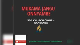 KANYANYA SDA CHURCH CHOIR - MUKAMA JANGU ONNYAMBE