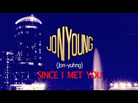 Jon Young - Since I Met U [Lyrics]