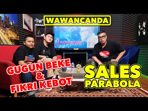 WAWANCANDA FIKRI KEBOT DAN GUGUN BEKE - SALES PARABOLA
