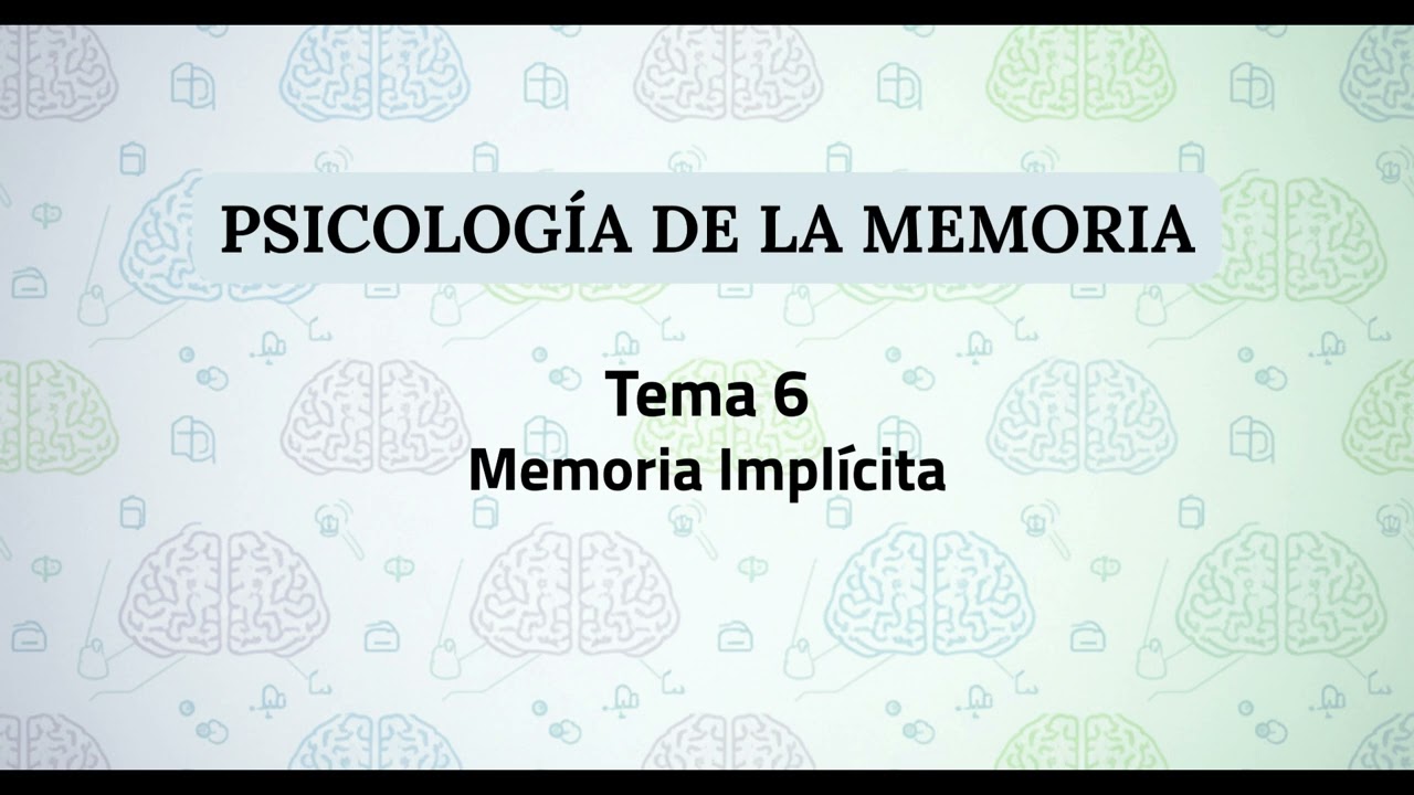 Psicología de la Memoria UNED | Tema 6: Memoria Implícita