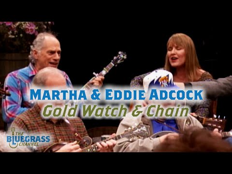 Eddie and Martha Adcock play "Gold Watch and Chain"