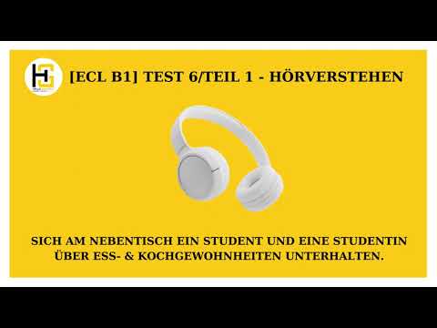 [#HÖRVERSTEHEN - ECL B1] Test 6 -Teil 1: sich ein Student über Ess- & Kochgewohnheiten unterhalten.