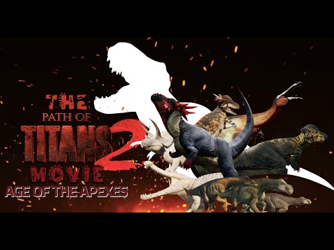 The Path of Titans Movie 2 - AGE OF THE APEXES