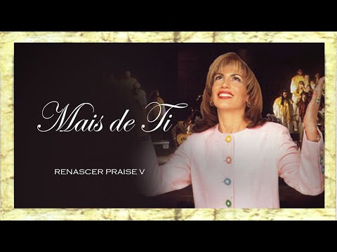 mais de ti - Renascer Praise