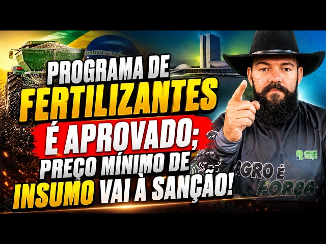 Programa de Fertilizantes é aprovado; preço mínimo de insumo vai à sanção!