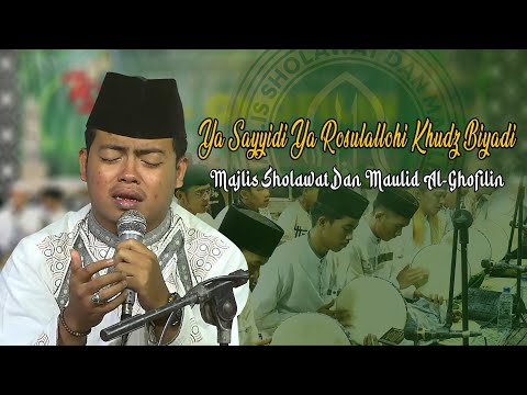 Ya Sayyidi Ya Rosulallohi khudz biyadi | Majlis Sholawat dan Maulid Al-ghofilin | ala guru sekumpul