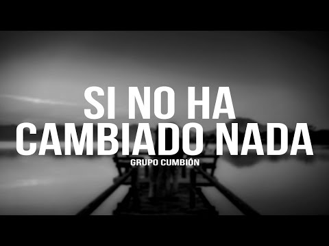 Grupo Cumbión - Si no ha cambiado nada [ Video Letra ] MusiCanal