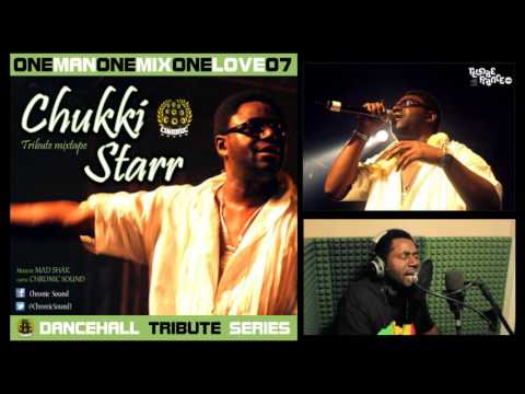 CHRONIC SOUND - CHUKKI STARR mixtape tribute #OneManOneMixOneLove vol 07