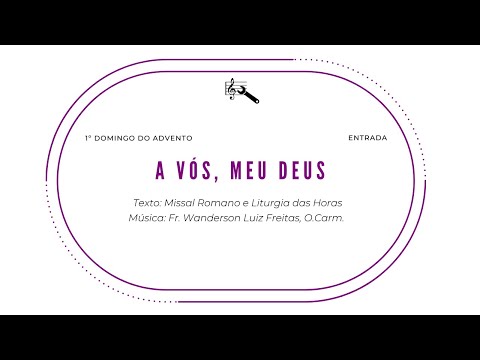 A VÓS, MEU DEUS - (Frei Wanderson) - CATÓLICA