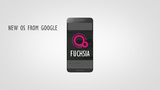 FUCHSIA: What We Know So Far About Google's New OS