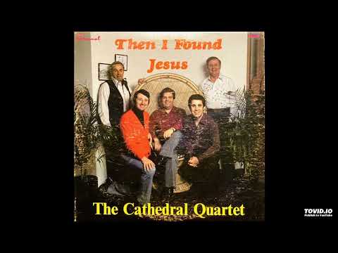 Then I Found Jesus LP - The Cathedral Quartet (1979) [Full Album]