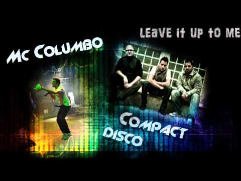 Compact Disco ft. Mc Columbo-Leave it up to me [Radio Cut]