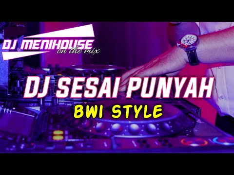 DJ SESAI PUNYAH • WAYAN SUMADE • BWI STYLE BY DJ MENIHOUSE