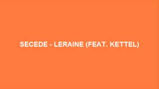 Secede feat. Kettel - Leraine