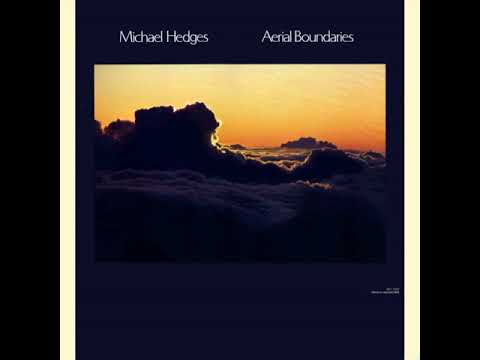 Michael Hedges - Aerial Boundaries (1984) [FULL ALBUM]