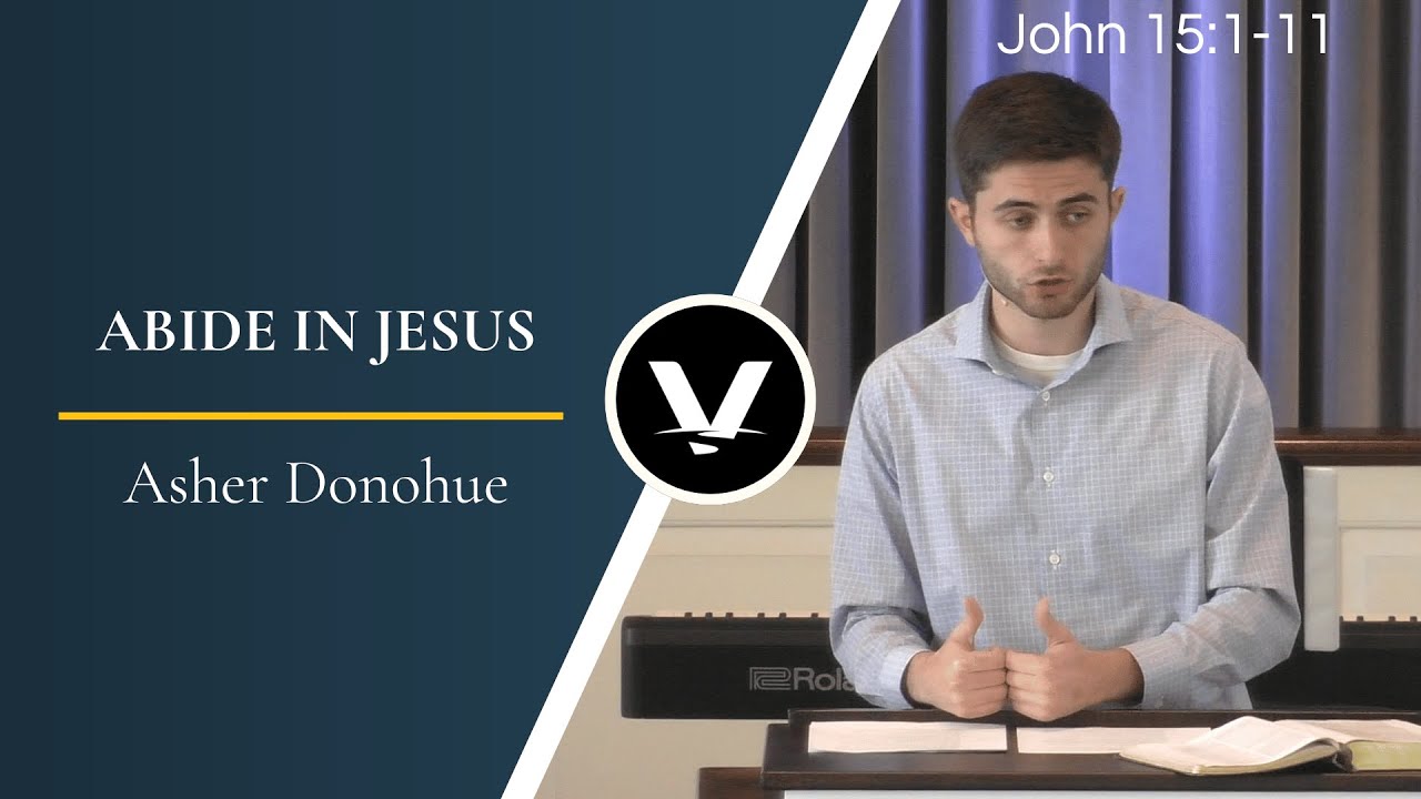 Abide in Jesus | Asher Donohue | John 15:1-11