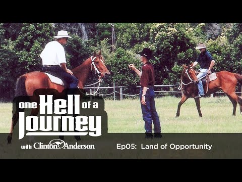 Clinton Anderson's One Hell of a Journey: Ep5 - Land of Opportunity