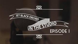 Jet Black Orchid in the studio Ep. 1 "The Laughing Bandana"