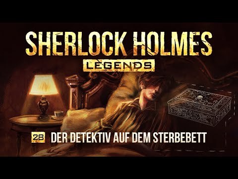Sherlock Holmes Legends - 28 - Der Detektiv auf dem Sterbebett
