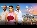 DEAD ROSE Nigerian Movies 2025 Latest Full Movies MAJID MICHEL TANA ADELANA VICH VITALIS