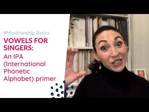 VOWELS for Singers: An IPA (International Phonetic Alphabet) primer