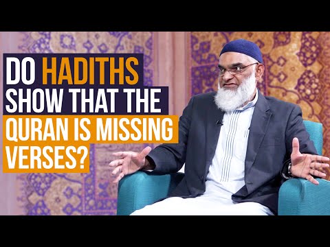 Do Hadiths Show That the Quran is Missing Verses? | Dr. Shabir Ally
