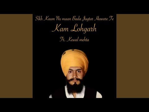 Sikh Kaum Nu Maan Bada Jagtar Haware Te (feat. Kewal Mehta)