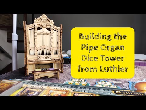 Building Luthier's Pipe Organ Dice Tower