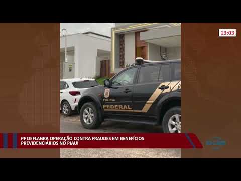 PF deflagra operação contra fraudes em benefícios previdenciários no Piauí 28 01 2022