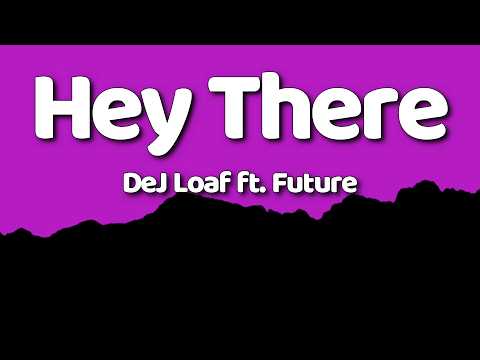 DeJ Loaf - Hey There ft. Future || (Lyrics)