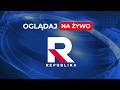 RELACJA NA ŻYWO OGLĄDAJ Telewizja Republika