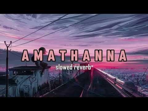 Amathanna |slowed reverb | 🎧❤️