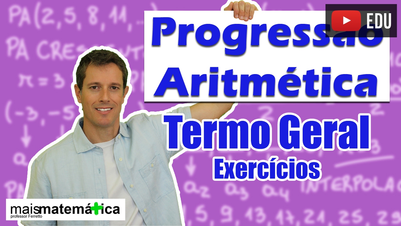Progressão Aritmética PA: Termo Geral - Exercícios (aula 3 de 6)