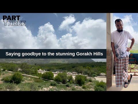 Gorakh Hill Part 3 – Goodbye to the Mountains, Memories for a Lifetime |Part 3🌄