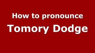 How to pronounce Tomory Dodge