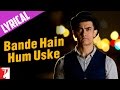 Lyrical: "Bande Hain Hum Uske" - Full Song with ...