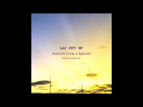 OutCast Crew x XplicitZ  - Lae City Up