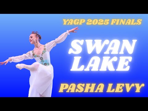 Pasha Levy - YAGP 2025 Finals Senior Women Top 12 - Swan Lake